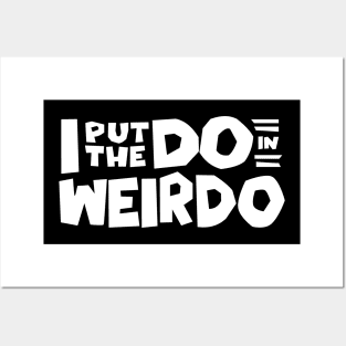 Weirdo I put the do in weirdo Posters and Art